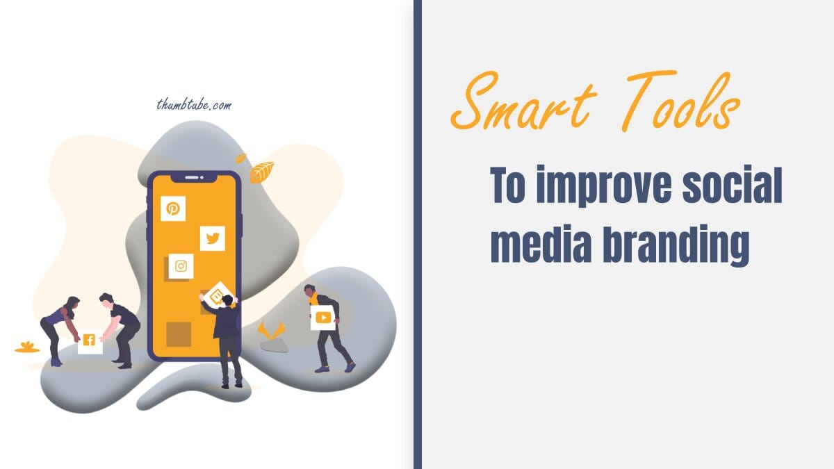Smart Tools To Improve Your Social Media Branding