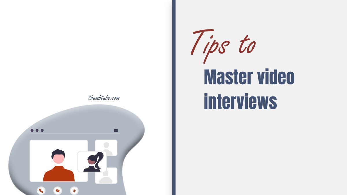 Tips To Master Video Interviews
