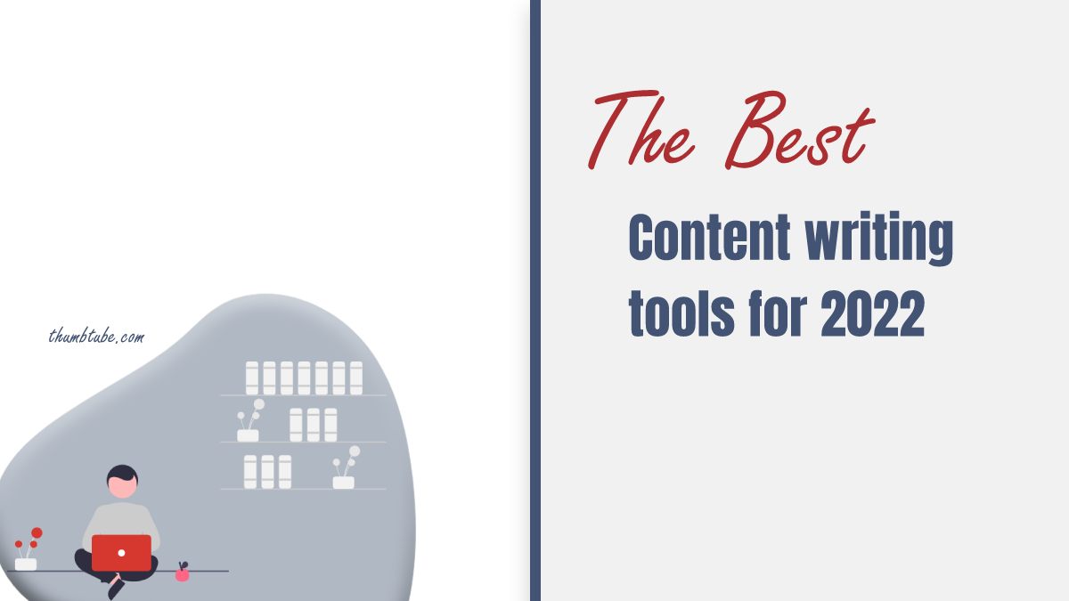 The Best Content Writing Tools for 2022