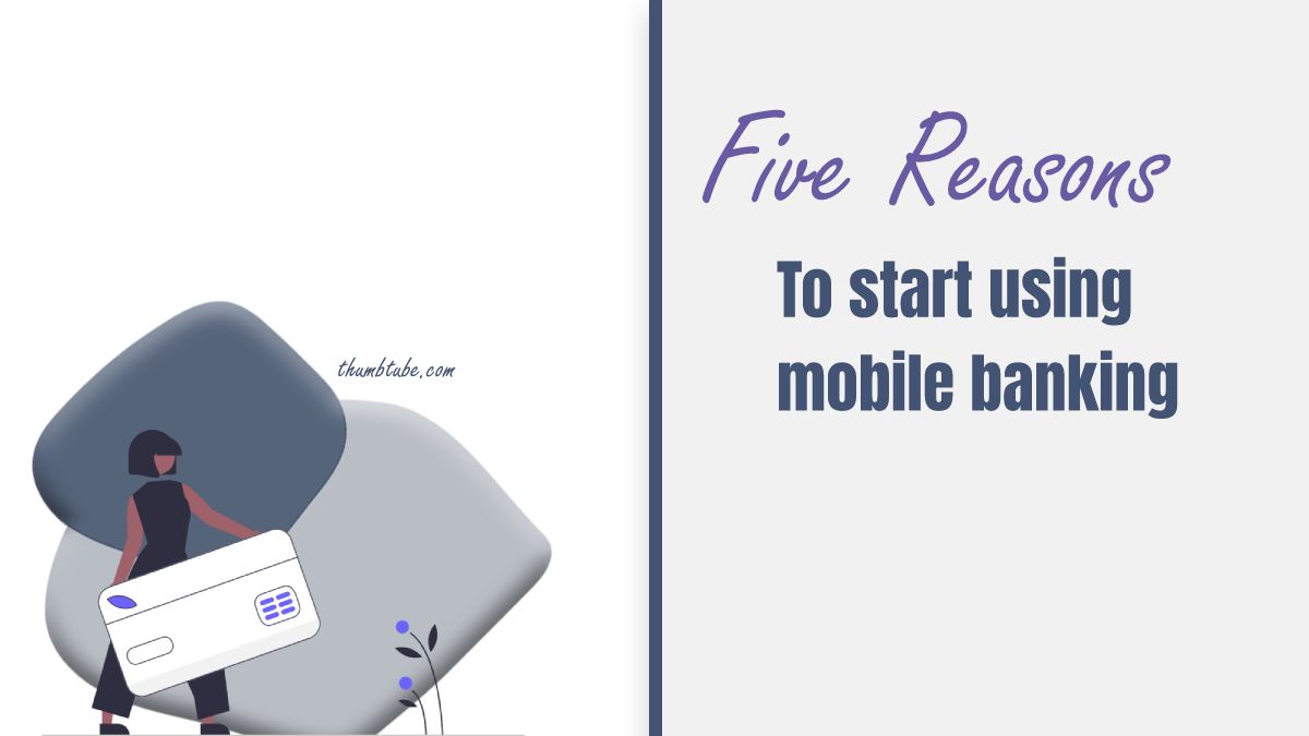 Five Reasons To Start Using Mobile Banking