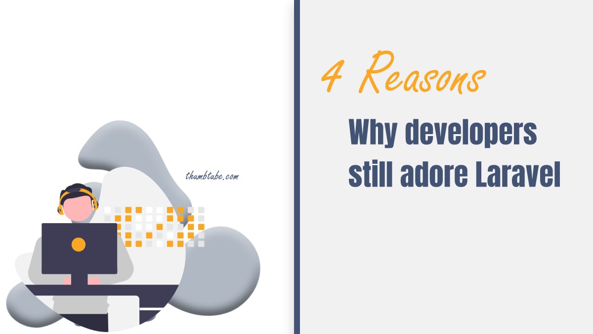 Reasons Why Developers Still Adore Laravel