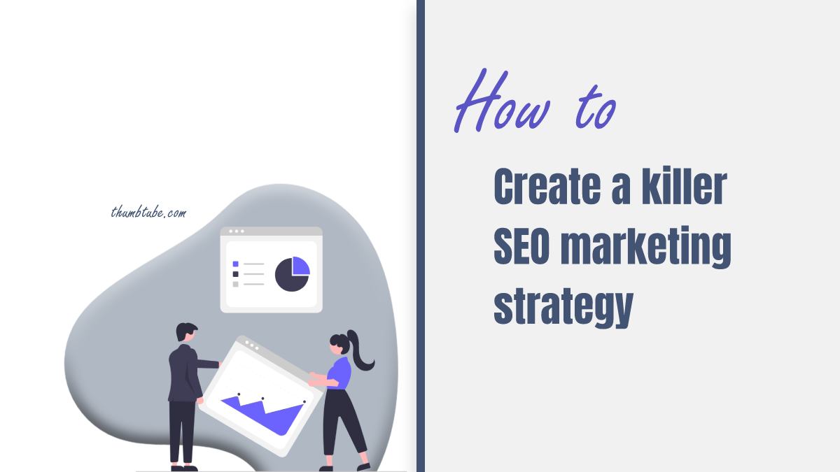 How To Create a Killer SEO Marketing Strategy