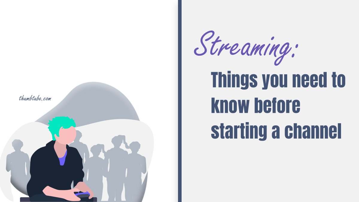 Streaming Things You Need To Know Before Starting a Channel