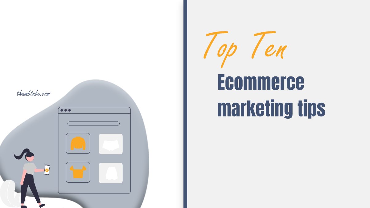 Top Ten Ecommerce Marketing Tips