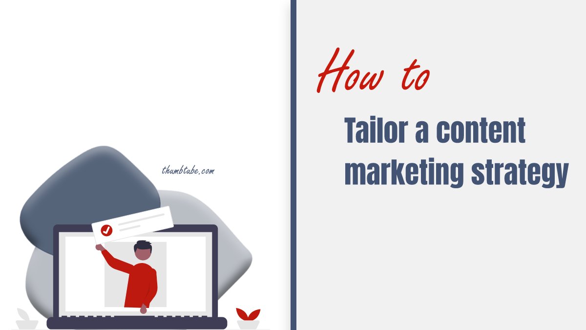 How To Tailor a Content Marketing Strategy