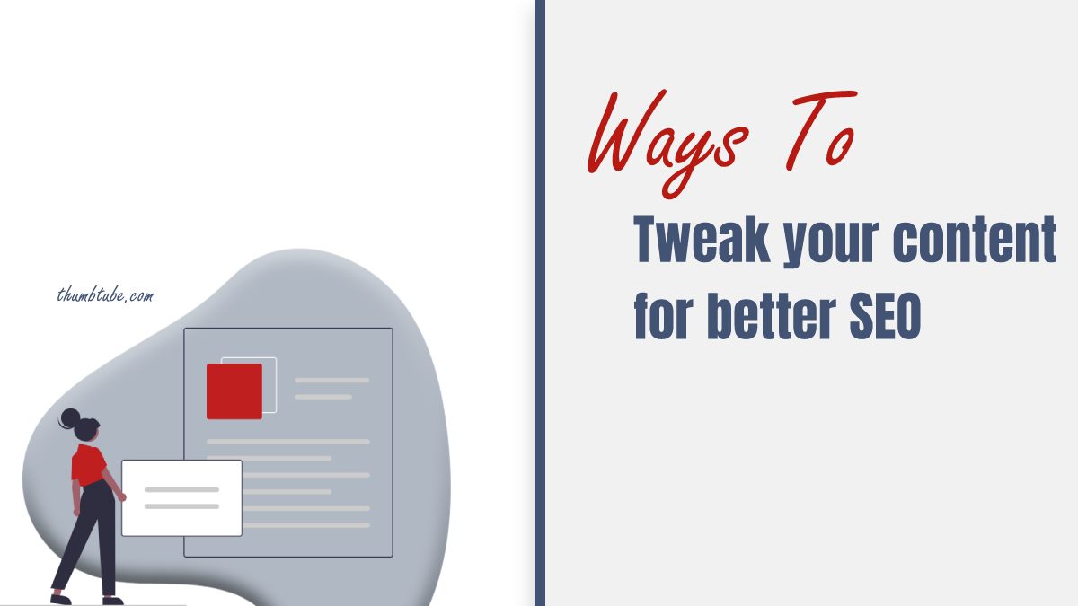 Ways To Tweak Your Content for Better SEO
