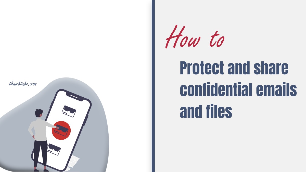 How to Protect and Share Confidential Emails and Files