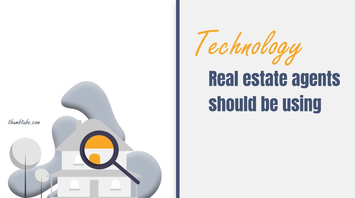 Essential Technology Real Estate Agents Should Be Using in 2023