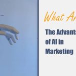 What Are the Advantages of AI in Marketing