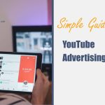 A Simple Guide to YouTube Advertising