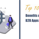 Top 10 Benefits of B2B Apps