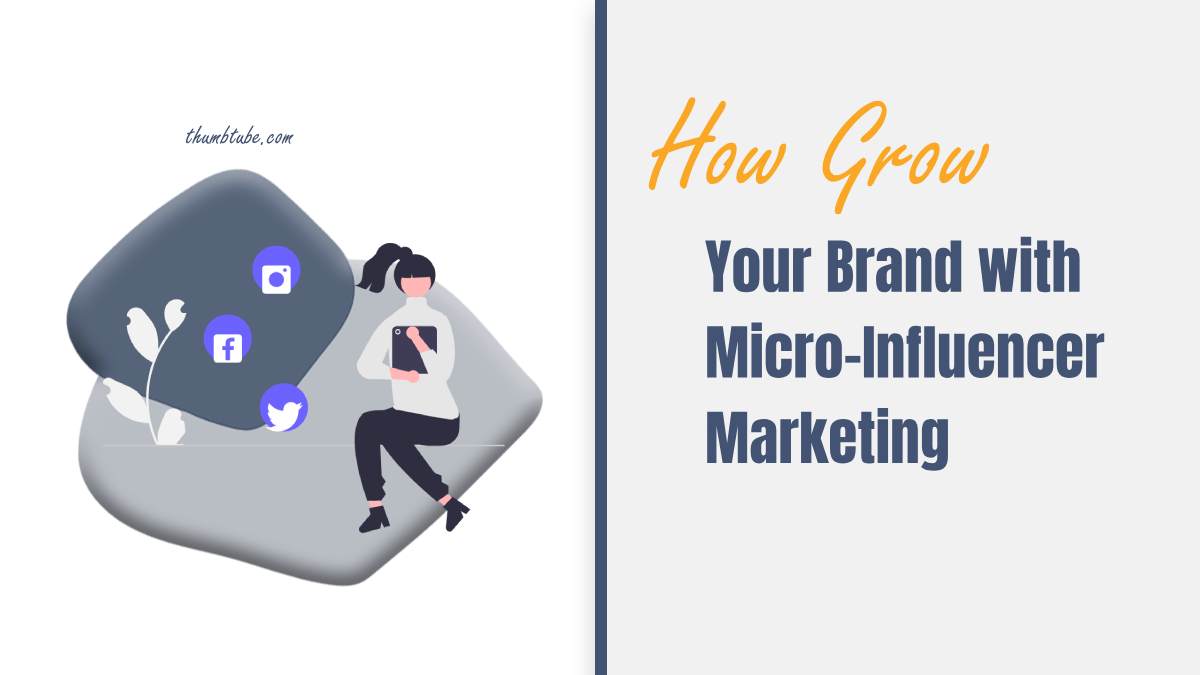 How to Grow Your Brand with Micro-Influencer Marketing