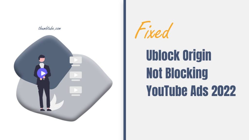 fixed-ublock-origin-not-blocking-youtube-ads-2022-thumbtube