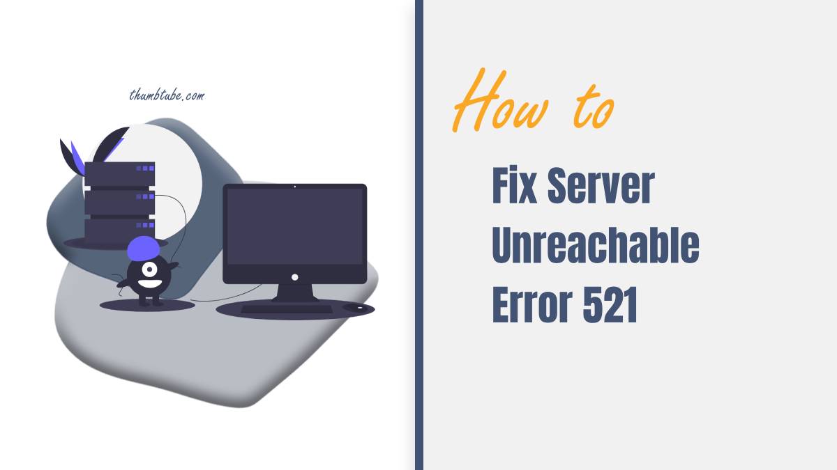 Server Unreachable Error 521