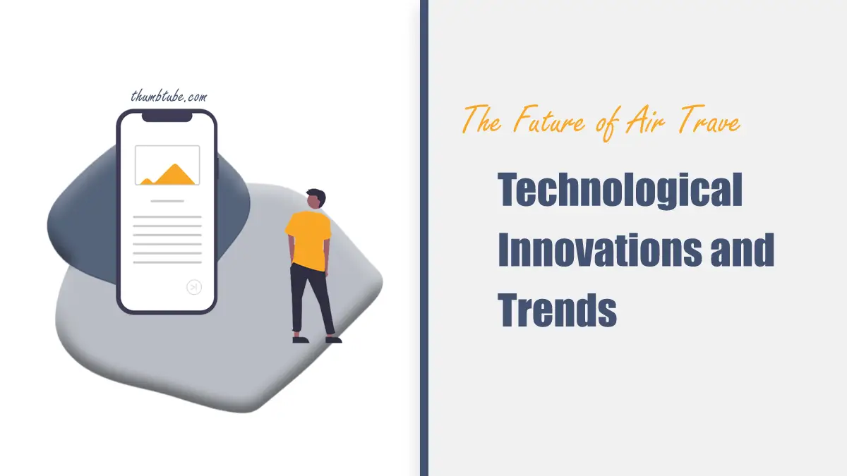 The Future of Air Travel: Technological Innovations and Trends