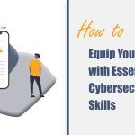 How to Equip Your Team with Essential Cybersecurity Skills