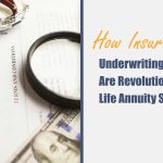 How Insurance Underwriting Platforms Are Revolutionizing the Life Annuity Sector