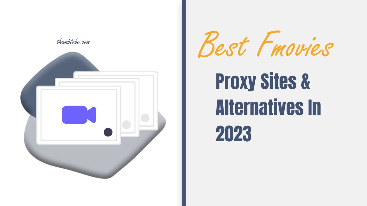 Best Fmovies Proxy Sites Alternatives In 2023 ThumbTube