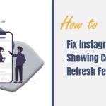 Instagram Keeps Showing Couldn’t Refresh Feed? Here’s Best Ways to Fix It