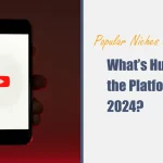 Popular Niches on YouTube: What’s Huge on the Platform in 2024?