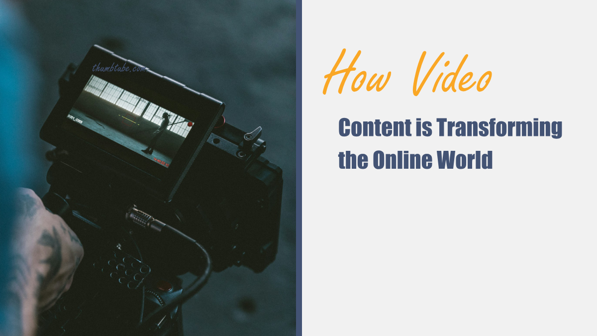 How Video Content is Transforming the Online World