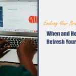 Evolving Your Brand Identity: When and How to Refresh Your Image