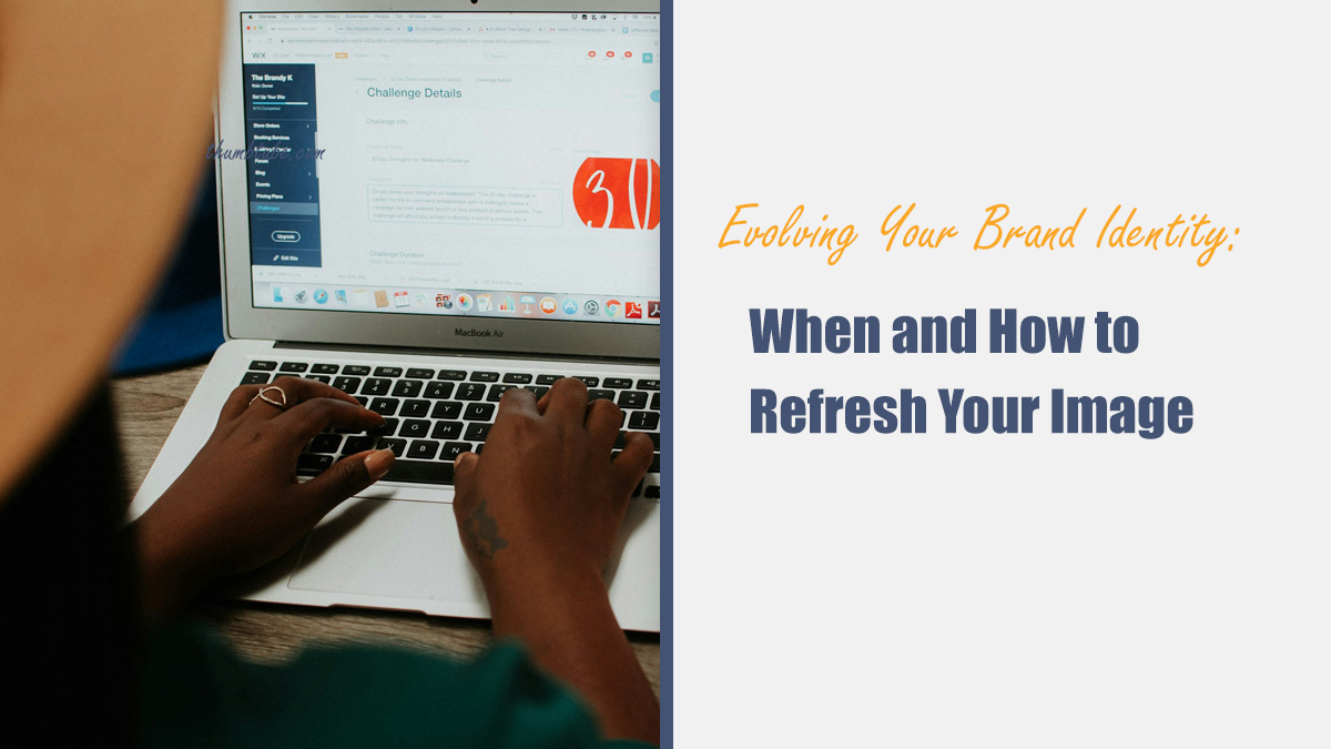 Evolving Your Brand Identity: When and How to Refresh Your Image