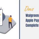 Walgreens Take Apple Pay? A Complete Guide