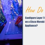 How Do You Configure Layer 7 Rules on a Cisco Meraki MX Security Appliance?