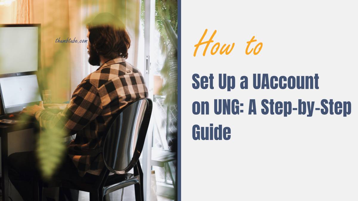 How to Set Up a UAccount on UNG: A Step-by-Step Guide